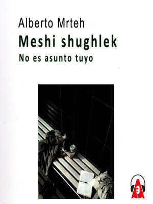 cover image of Meshi Shughlek. No es asunto tuyo